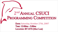 2nd Annual CSUCI Programming Competition Date: Saturday, October 27th, 2001 Time: 12:00pm - 5:00pm Location: BT 2372 (Mac Lab)