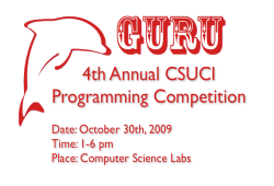 4th Annual CSUCI Programming Competition Date: Friday, November 7, 2008 Time: 12:00pm - 5:00pm Location: BT 2372 (Mac Lab)